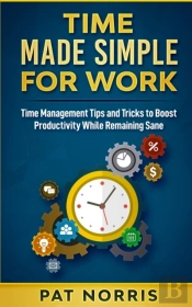 Time Made Simple For Work: Time Manageme