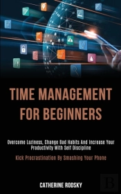 Time Management For Beginners: Overcome