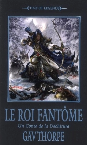 Time Of Legends ; La Déchirure T.2 ; Le Roi Fantôme