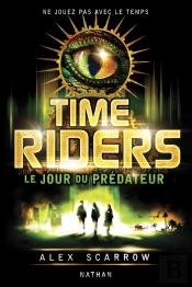 Time Riders 2 : Le Jour Du Predateur