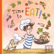 Time To Eat!: A Fun-Filled Day Of Plant-