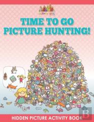 Time To Go Picture Hunting! Hidden Picture Activity Book