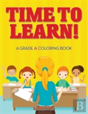 Time To Learn! A Grade A Coloring Book