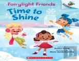 Time To Shine: An Acorn Book (Fairylight Friends #2)
