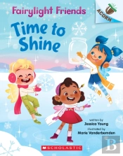 Time To Shine: An Acorn Book (Fairylight Friends #2)
