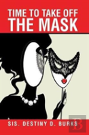 Time To Take Off The Mask