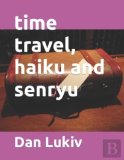 Time Travel, Haiku And Senryu