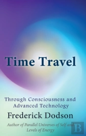 Time Travel Through Consciousness And Advanced Technology
