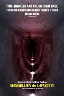 Time-Traveler And The Infernal Base-From The Future Dimension To Area 51 And Dulce Base