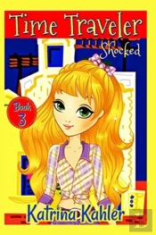 Time Traveler - Book 3 - Shocked!