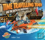 Time Travelling Toby And The Battle Of Trafalgar