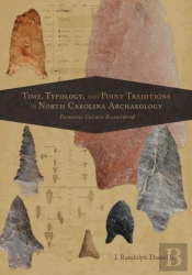 Time, Typology, And Point Traditions In North Carolina Archaeology