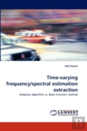 Time-Varying Frequency/Spectral Estimation Extraction