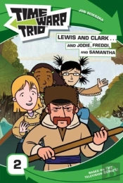 Time Warp Trio: Lewis And Clark...And Jodie, Freddi, And Samantha