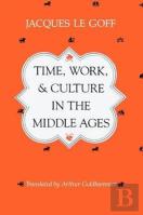 Time, Work, And Culture In The Middle Ages