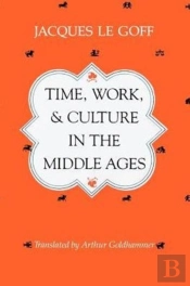 Time, Work, And Culture In The Middle Ages