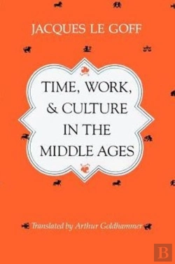Bertrand.pt - Time, Work, And Culture In The Middle Ages