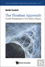 Timeless Approach, The: Frontier Perspectives In 21st Century Physics