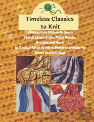 Timeless Classics To Knit Vintage Knit Afghan Patterns Classic Stripe, Cable, Plaid, Ripple, Braided And More! 14 Classic Afghan Knitting Patterns To Make For Home And Gift Ideas