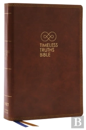 Timeless Truths Bible: One Faith. Handed Down. For All The Saints. (Net, Brown Leathersoft, Comfort Print)