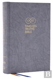 Timeless Truths Bible: One Faith. Handed Down. For All The Saints. (Net, Gray Hardcover, Comfort Print)