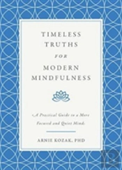 Timeless Truths For Modern Mindfulness