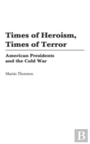 Times Of Heroism, Times Of Terror