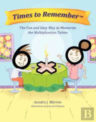 Times To Remember, The Fun And Easy Way To Memorize The Multiplication Tables