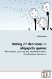 Timing Of Decisions In Oligopoly Games