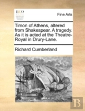 Timon Of Athens, Altered From Shakespear