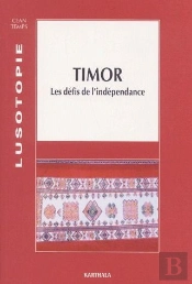 Timor ; Les Défis De L'Indépendance