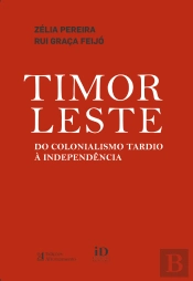 Timor-Leste - Do Colonialismo Tardio à Independência