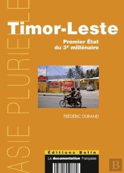 Bertrand.pt - Timor-Leste ; Premier État Du Troisième Millénaire