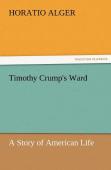 Timothy Crump'S Ward A Story Of American Life