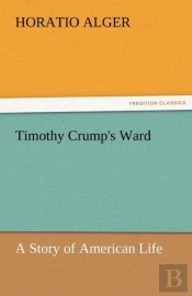 Timothy Crump'S Ward A Story Of American Life
