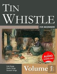 Tin Whistle For Beginners - Volume 1