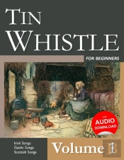 Tin Whistle For Beginners - Volume 1