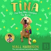 Tina: The Dog Who Changed The World (Children S Edition)