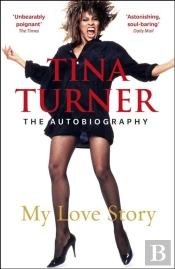 Tina Turner: My Love Story (Official Autobiography)