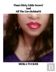 Tina'S Dirty Little Secret And All The Lies Behind It