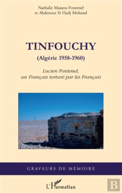 Bertrand.pt - Tinfouchy (Algérie 1958-1960) ; Lucien Fontenel, Un Français Torturé Par Les Français