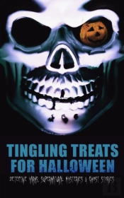 Tingling Treats For Halloween: Detective Yarns, Supernatural Mysteries & Ghost Stories