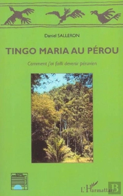 Bertrand.pt - Tingo Maria Au Perou ; Comment J'Ai Failli Devenir Peruvien