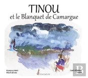 Tinou Et Le Blanquet De Camargue