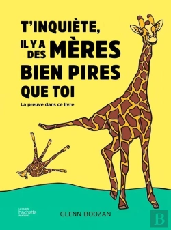 Bertrand.pt - T'Inquiète, Il Y A Des Mères Bien Pires Que Toi : La Preuve Dans Ce Livre
