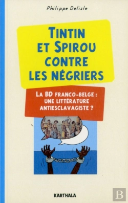 Bertrand.pt - Tintin Et Spirou Contre Les Négriers ; La Bd Franco-Belge : Une Littérature Antiesclavagiste ?