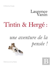 Tintin&Herge: Une Aventure Dans La Pensee