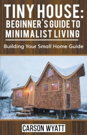Tiny House: Beginner'S Guide To Minimali