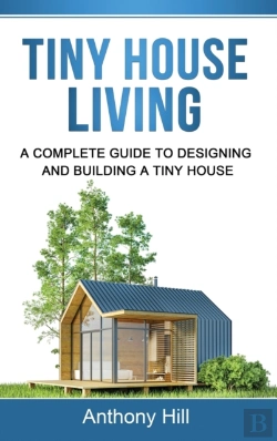 Bertrand.pt - Tiny House Living: A Complete Guide To Designing And Building A Tiny House