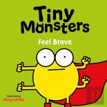 Tiny Monsters Feel Brave
